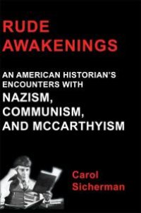 cover of the book Rude Awakenings : An American Historian's Encounter with Nazism, Communism, and Mccarthyism