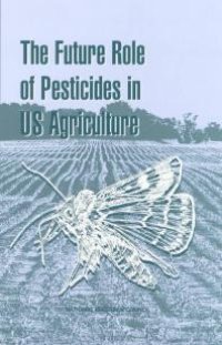 cover of the book The Future Role of Pesticides in US Agriculture