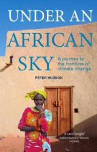 cover of the book Under An African Sky : Journey to Africa’s climate frontline