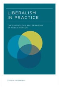 cover of the book Liberalism in Practice : The Psychology and Pedagogy of Public Reason