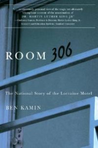 cover of the book Room 306 : The National Story of the Lorraine Motel