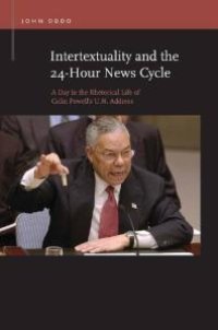 cover of the book Intertextuality and the 24-Hour News Cycle : A Day in the Rhetorical Life of Colin Powell's U. N. Address