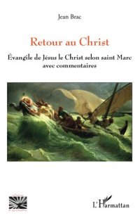 cover of the book Retour au Christ: Évangile de Jésus le Christ selon saint Marc avec commentaires