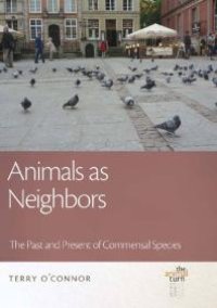 cover of the book Animals As Neighbors : The Past and Present of Commensal Animals