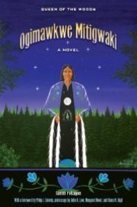 cover of the book Ogimawkwe Mitigwaki (Queen of the Woods)