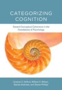 cover of the book Categorizing Cognition : Toward Conceptual Coherence in the Foundations of Psychology