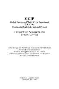 cover of the book Global Energy and Water Cycle Experiment (GEWEX) Continental-Scale International Project : A Review of Progress and Opportunities