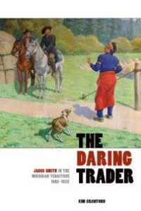 cover of the book The Daring Trader : Jacob Smith in the Michigan Territory, 1802-1825