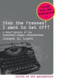 cover of the book Stop the Presses! I Want to Get Off! : A Brief History of the Prisoners' Digest International