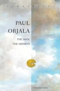 cover of the book Paul Orjala : The Man, the Mission