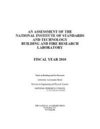 cover of the book An Assessment of the National Institute of Standards and Technology Building and Fire Research Laboratory : Fiscal Year 2010