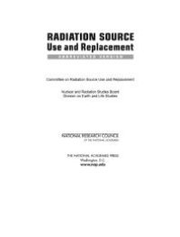 cover of the book Radiation Source Use and Replacement : Abbreviated Version