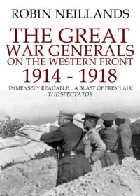 cover of the book The Great War Generals on the Western Front, 1914-1918