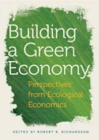 cover of the book Building a Green Economy : Perspectives from Ecological Economics