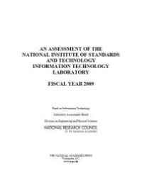 cover of the book An Assessment of the National Institute of Standards and Technology Information Technology Laboratory : Fiscal Year 2009