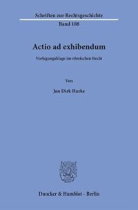 cover of the book Actio ad exhibendum.: Vorlegungsklage im römischen Recht.