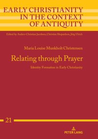 cover of the book Relating through Prayer: Identity Formation in Early Christianity (Early Christianity in the Context of Antiquity Book 21)