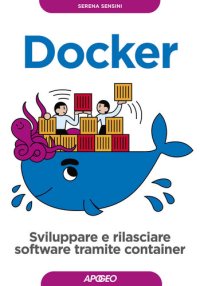 cover of the book Docker: Sviluppare e rilasciare software tramite container