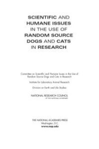 cover of the book Scientific and Humane Issues in the Use of Random Source Dogs and Cats in Research