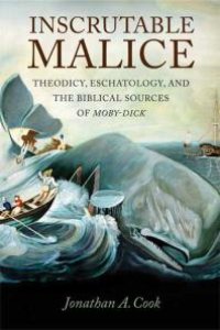 cover of the book Inscrutable Malice : Theodicy, Eschatology, and the Biblical Sources of "Moby-Dick"