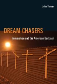 cover of the book Dream Chasers : Immigration and the American Backlash