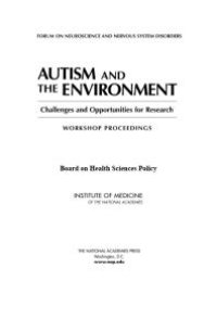 cover of the book Autism and the Environment : Challenges and Opportunities for Research: Workshop Proceedings