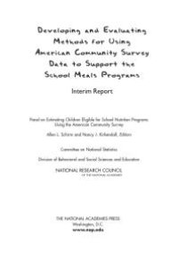 cover of the book Developing and Evaluating Methods for Using American Community Survey Data to Support the School Meals Programs : Interim Report