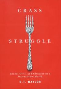 cover of the book Crass Struggle : Greed, Glitz, and Gluttony in a Wanna-Have World