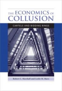 cover of the book The Economics of Collusion : Cartels and Bidding Rings