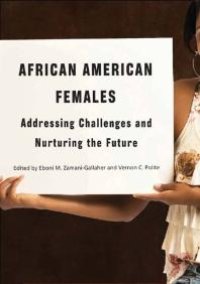 cover of the book African American Females : Addressing Challenges and Nurturing the Future