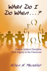 cover of the book What Do I Do When...? : How to Achieve Discipline With Dignity in the Classroom