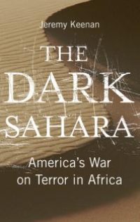 cover of the book The Dark Sahara : America's War on Terror in Africa