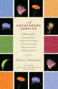 cover of the book A Swedenborg Sampler : Selections from Heaven and Hell, Divine Love and Wisdom, Divine Providence, True Christianity, and Secrets of Heaven