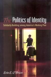 cover of the book The Politics of Identity : Solidarity Building among America's Working Poor