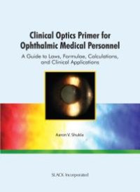 cover of the book Clinical Optics Primer for Ophthalmic Medical Personnel : A Guide to Laws, Formulae, Calculations, and Clinical Applications