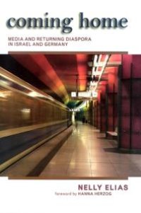 cover of the book Coming Home : Media and Returning Diaspora in Israel and Germany