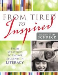 cover of the book From Tired to Inspired : Fresh Strategies to Engage Students in Literacy