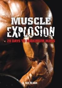 cover of the book Muscle Explosion : 28 Days to Maximum Mass