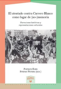 cover of the book El atentado contra Carrero Blanco como lugar de (no-)memoria: Narraciones históricas y representaciones culturales