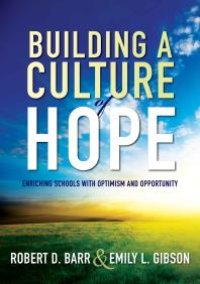 cover of the book Building a Culture of Hope : Enriching Schools with Optimism and Opportunity (School Improvement Strategies for Overcoming Student Poverty and Adversity)