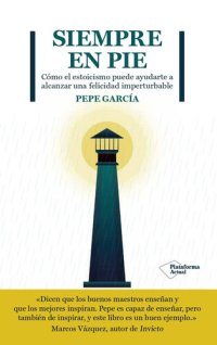 cover of the book Siempre en pie: Cómo el estoicismo puede ayudarte a alcanzar una felicidad imperturbable