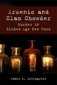 cover of the book Arsenic and Clam Chowder : Murder in Gilded Age New York