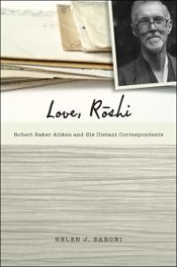 cover of the book Love, Rōshi : Robert Baker Aitken and His Distant Correspondents