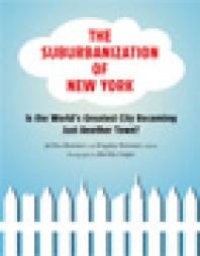 cover of the book Suburbanization of New York : Is the World's Greatest City Becoming Just Another Town?