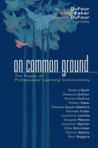 cover of the book On Common Ground : The Power of Professional Learning Communities