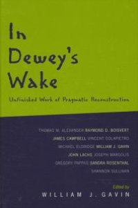 cover of the book In Dewey's Wake : Unfinished Work of Pragmatic Reconstruction