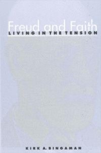 cover of the book Freud and Faith : Living in the Tension