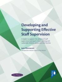 cover of the book Developing and Supporting Effective Staff Supervision : A reader to support the delivery of staff supervision training for those working with vulnerable children, adults and their families