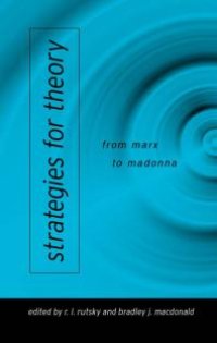 cover of the book Strategies for Theory : From Marx to Madonna