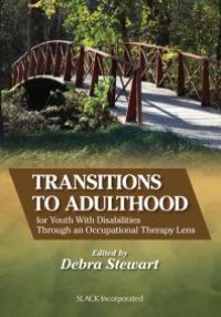 cover of the book Transitions to Adulthood for Youth With Disabilities Through an Occupational Therapy Lens